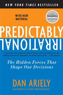 Predictably Irrational: The Hidden Forces That Shape Our Decisions