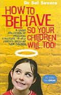 How to Behave So Your Children Will Too!