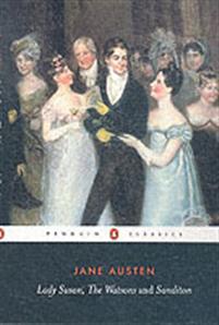 Lady Susan, The Watsons, Sanditon