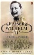 Kaiser Wilhelm II: A Life in Power