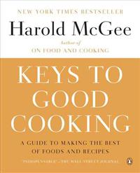 Keys to Good Cooking: A Guide to Making the Best of Foods and Recipes