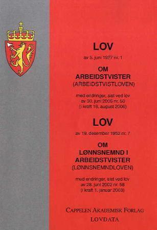 Lov om arbeidstvister (arbeidstvistloven) av 5. juni 1927 nr. 1 ; Lov om lønnsnemnd i arbeidstvister (lønnsnemndloven) av 19. desember 1952 nr. 7: med endringer, sist ved lov av 28. juni 2002 nr. 58 (i kraft 1. januar 2003)