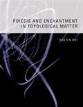 Poiesis and Enchantment in Topological Matter