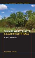 Common Woody Plants and Cacti of South Texas