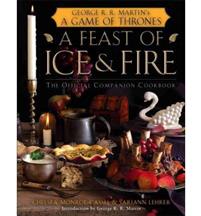 A Feast of Ice and Fire: The Official Companion Cookbook