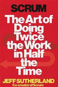 Scrum: The Art of Doing Twice the Work in Half the Time