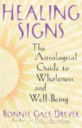 Healing Signs: The Astrological Guide to Wholeness and Well Being