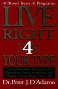 Live Right 4 Your Type: The Individualized Prescription for Maximizing Health, Metabolism, and Vitality in Every Stage of Your Life