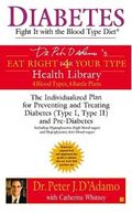 Diabetes: Fight It with the Blood Type Diet: The Individualized Plan for Preventing and Treating Diabetes (Type I, Type II) and Pre-Diabetes