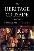 The Heritage Crusade and the Spoils of History