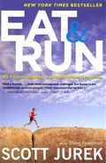 Eat and Run: My Unlikely Journey to Ultramarathon Greatness