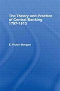 Theory and Practice of Central Banking, 1797-1913