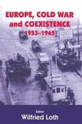 Europe, Cold War and Coexistence, 1953-1965