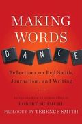 Making Words Dance: Reflections on Red Smith, Journalism, and Writing