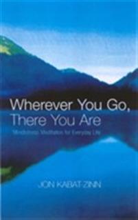 Wherever You Go, There You are