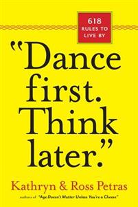 "Dance First, Think Later.