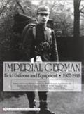 Imperial German Field Uniforms And Equipment 1907-1918