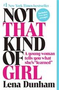 Not That Kind of Girl: A Young Woman Tells You What She's -Learned-