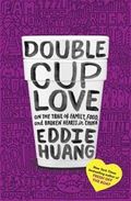 Double Cup Love: On the Trail of Family, Food, and Broken Hearts in China