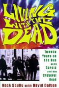 Living with the Dead: Twenty Years on the Bus with Garcia and the Grateful Dead