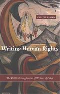 Writing Human Rights: The Political Imaginaries of Writers of Color