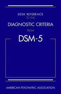 Desk Reference to the Diagnostic Criteria from DSM-5