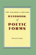 The Teachers & Writers Handbook of Poetic Forms