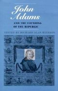 John Adams and the Founding of the Republic