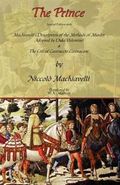 The Prince - Special Edition with Machiavelli's Description of the Methods of Murder Adopted by Duke Valentino & the Life of Castruccio Castracani