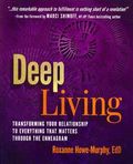 Deep Living: Transforming Your Relationship to Everything That Matters Through the Enneagram