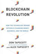 Blockchain Revolution: How the Technology Behind Bitcoin Is Changing Money, Business, and the World