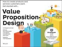 Value Proposition Design: How to Make Stuff People Want
