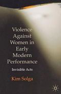 Violence Against Women in Early Modern Performance