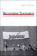 Recovering Solidarity : Lessons from Poland's Unfinished Revolution