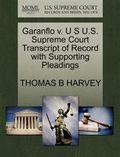 Garanflo V. U S U.S. Supreme Court Transcript of Record with Supporting Pleadings