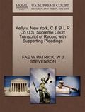 Kelly V. New York, C & St L R Co U.S. Supreme Court Transcript of Record with Supporting Pleadings