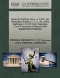 National Carbide Corp. V. C.I.R.; Air Reduction Sales Co. V. C.I.R.; Pure Carbonic V. C.I.R. U.S. Supreme Court Transcript of Record with Supporting Pleadings