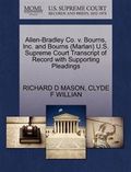 Allen-Bradley Co. V. Bourns, Inc. and Bourns (Marlan) U.S. Supreme Court Transcript of Record with Supporting Pleadings