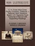 C. H. Cross D/B/A Cross Poultry Company, Petitioner, V. National Labor Relations Board. U.S. Supreme Court Transcript of Record with Supporting Pleadings