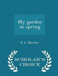 My Garden in Spring - Scholar's Choice Edition