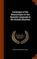 Catalogue of the Manuscripts in the Spanish Language in the British Museum