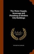 The Water Supply, Sewerage and Plumbing of Modern City Buildings