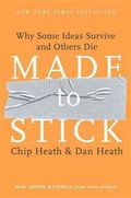 Made to Stick: Why Some Ideas Survive and Others Die