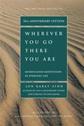 Wherever You Go, There You Are: Mindfulness Meditation in Everyday Life (Rough cut)
