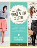 The Vintage Pattern Selector: The Sewer's Guide to Choosing and Using Retro Styles [With CDROM]