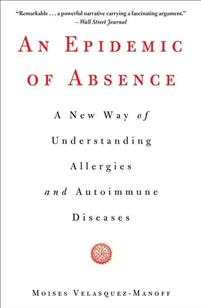 An Epidemic of Absence: A New Way of Understanding Allergies and Autoimmune Diseases