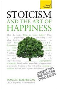 Teach Yourself Stoicism and the Art of Happiness