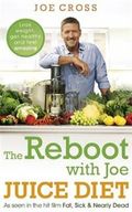 The Reboot with Joe Juice Diet - Lose Weight, Get Healthy and Feel Amazing