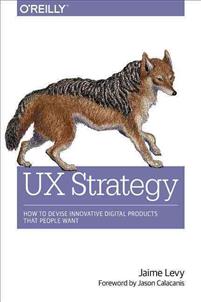 UX Strategy: How to Devise Innovative Digital Products That People Want
