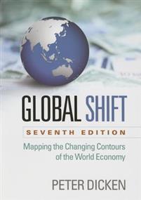 Global Shift, Seventh Edition: Mapping the Changing Contours of the World Economy